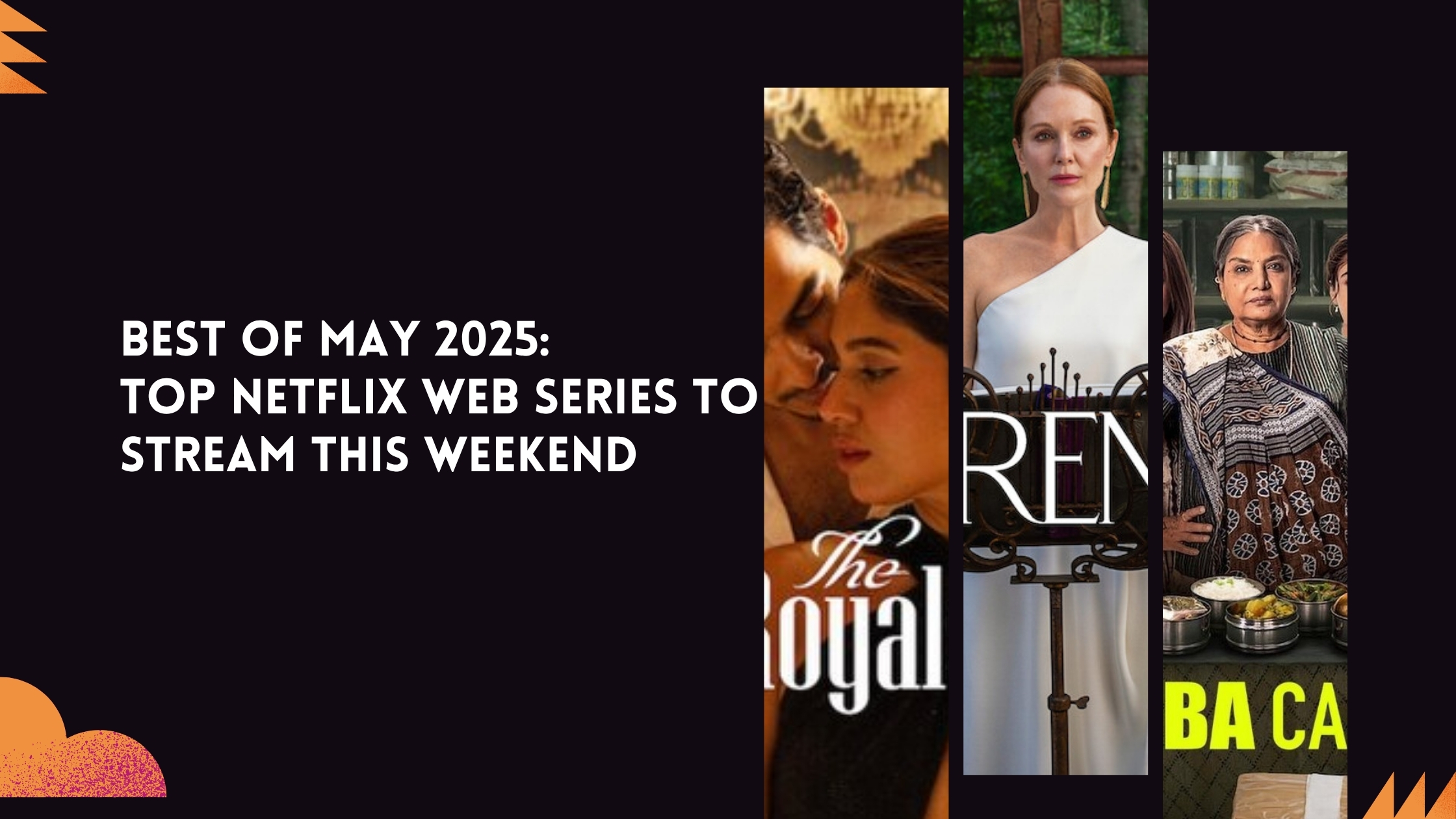 Best of May 2025: Top Netflix Web Series to Stream This Weekend