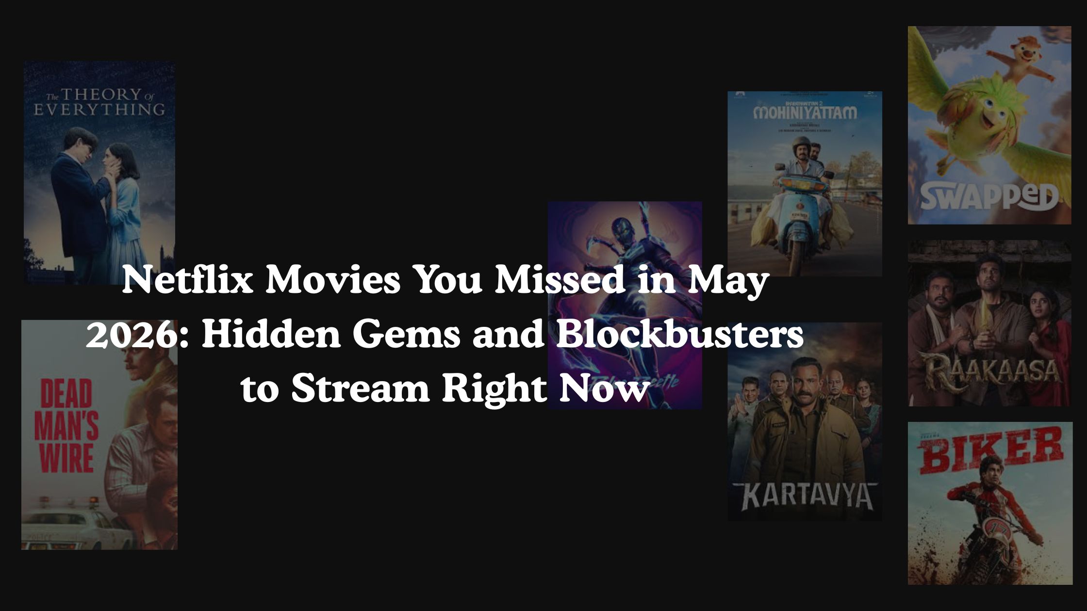 Netflix Movies You Missed in May 2026: Hidden Gems and Blockbusters to Stream Right Now