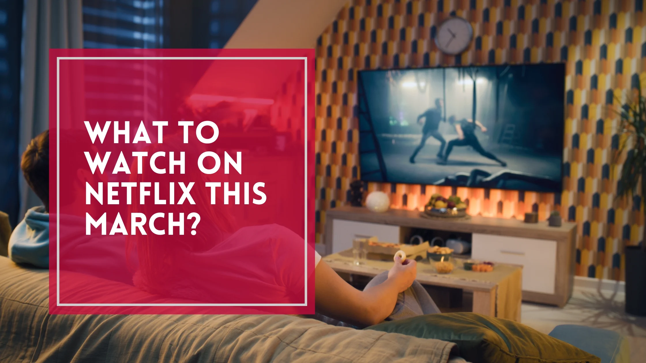 Best Netflix Movies to Watch in March 2025 | Top New Releases