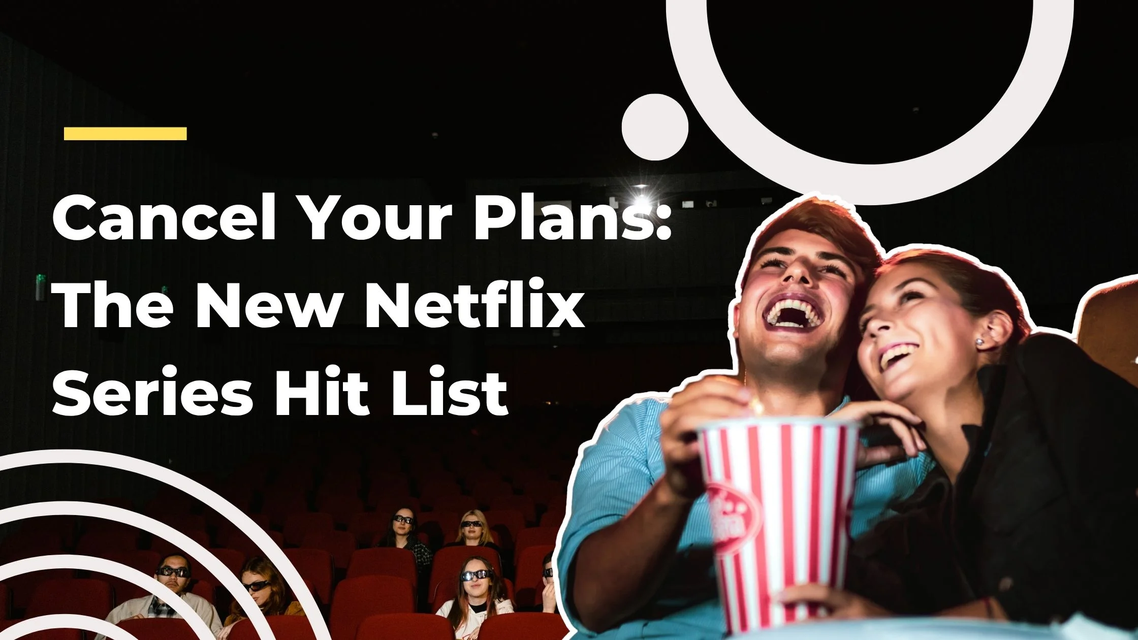 Cancel Your Plans: The New Netflix Series Hit List