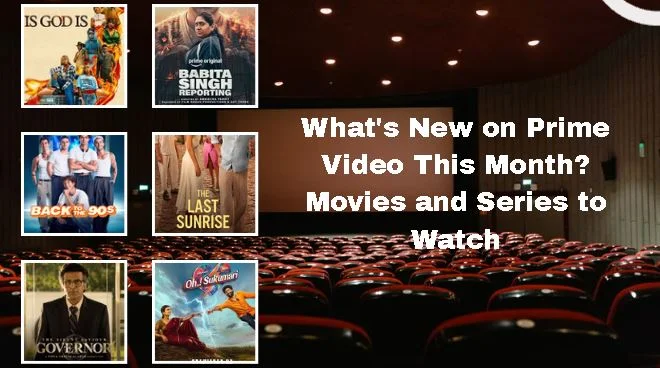 What’s New on Prime Video This Month? Movies and Series to Watch